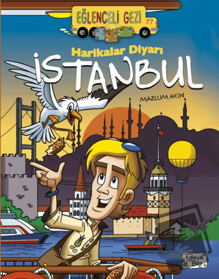 Harikalar Diyarı İstanbul - Mazlum Akın - Eğlenceli Bilgi Yayınları - 