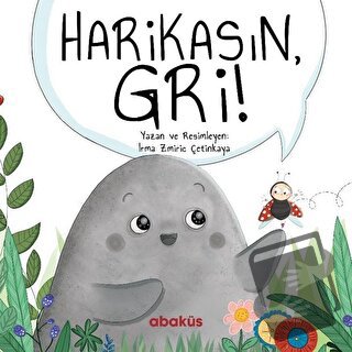 Harikasın Gri! - İrma Zmiriç Çetinkaya - Abaküs Kitap - Fiyatı - Yorum