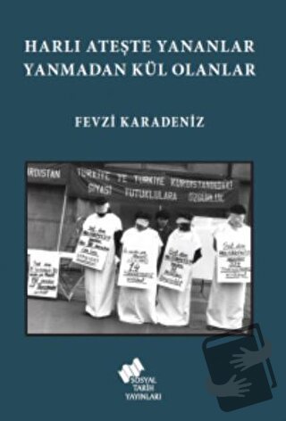 Harlı Ateşte Yananlar Yanmadan Kül Olanlar - Fevzi Karadeniz - Sosyal 