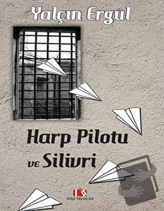 Harp Pilotu ve Silivri - Yalçın Ergül - Alibi Yayıncılık - Fiyatı - Yo