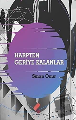 Harpten Geriye Kalanlar - Sinan Onur - Klaros Yayınları - Fiyatı - Yor