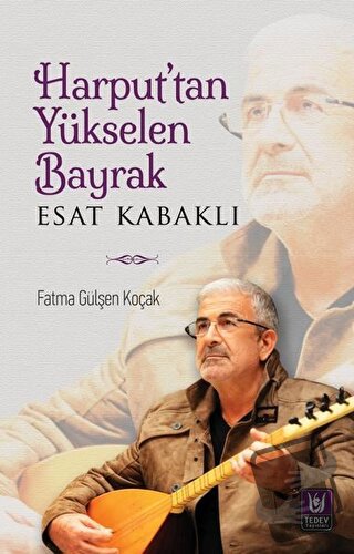 Harput’tan Yükselen Bayrak - Esat Kabaklı - Fatma Gülşen Koçak - Tedev