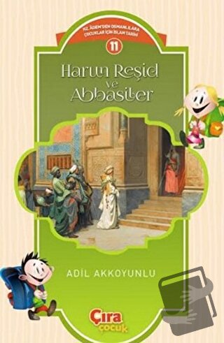 Harun Reşid ve Abbasiler - Adil Akkoyunlu - Çıra Çocuk Yayınları - Fiy