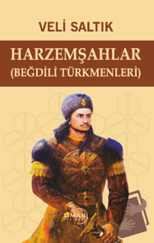 Harzemşahlar (Beğdili Türkmenleri) - Veli Saltık - Liman Yayınevi - Fi