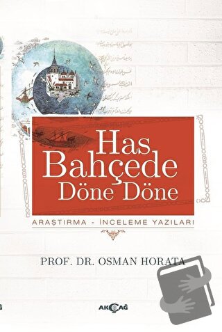 Has Bahçede Döne Döne - Osman Horata - Akçağ Yayınları - Fiyatı - Yoru