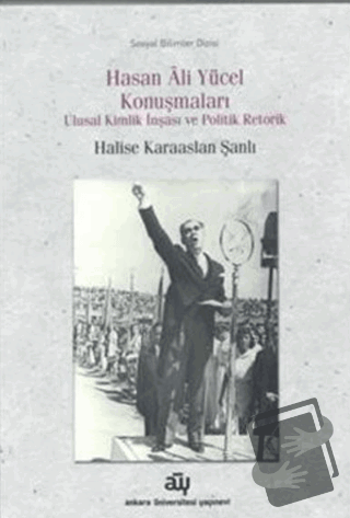 Hasan Ali Yücel Konuşmaları - Halise Karaaslan Şanlı - Ankara Üniversi