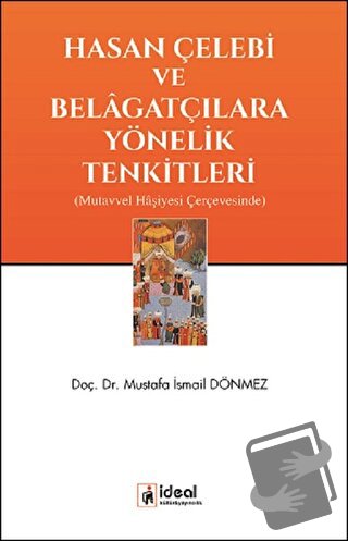 Hasan Çelebi ve Belagatçılara Yönelik Tenkitleri - Mustafa İsmail Dönm