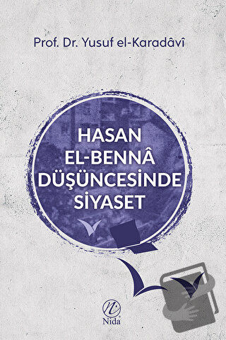 Hasan el-Benna Düşüncesinde Siyaset - Yusuf el-Karadavi - Nida Yayınla