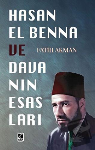 Hasan El Benna ve Davanın Esasları - Fatih Akman - Çıra Yayınları - Fi