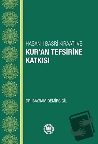 Hasan-ı Basri Kıraati ve Kur’an Tefsirine Katkısı - Bayram Demircigil 