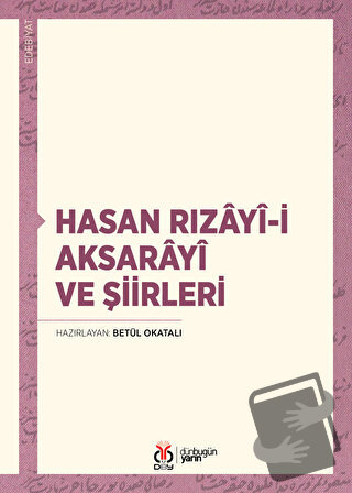 Hasan Rızayi-i Aksarayî ve Şiirleri - Betül Okatalı - DBY Yayınları - 