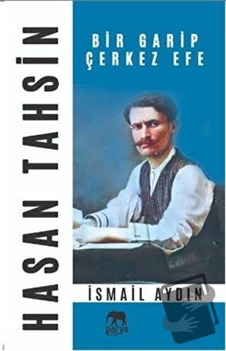 Hasan Tahsin Bir Garip Çerkez Efe - İsmail Aydın - Parya Kitap - Fiyat