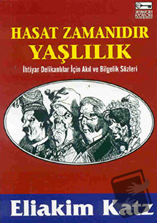 Hasat Zamanıdır Yaşlılık - Eliakim Katz - Anahtar Kitaplar Yayınevi - 