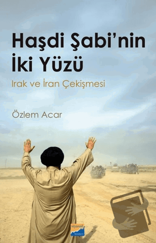 Haşdi Şabi'nin İki Yüzü - Irak ve İran Çekişmesi - Özlem Acar - Siyasa