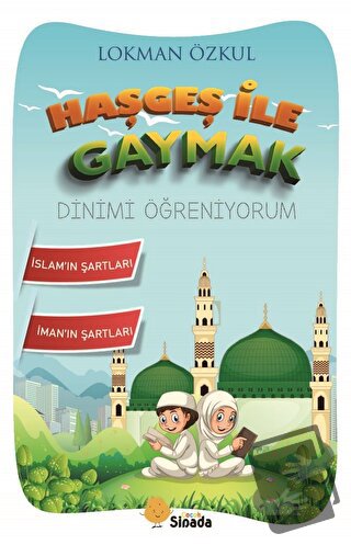 Haşgeş ile Gaymak Dinimi Öğreniyorum - Lokman Özkul - Sinada Çocuk - F