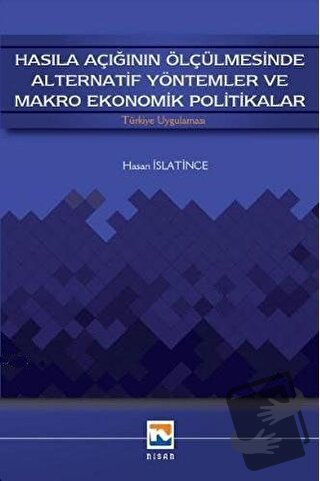 Hasıla Açığının Ölçülmesinde Alternatif Yöntemler ve Makro Ekonomik Po