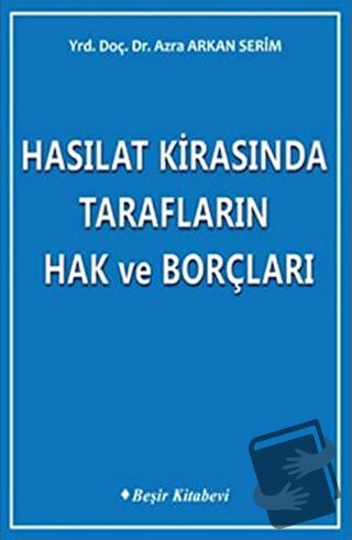 Hasılat Kirasında Tarafların Hak ve Borçları - Azra Arkan Serim - Beşi