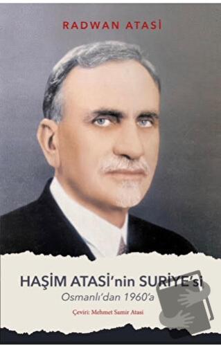 Haşim Atasi'nin Suriyesi - Osmanlı'dan 1960'a - Mehmet Samir Atasi - K