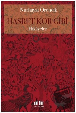 Hasret Kor Gibi - Nurhayat Örencik - Akıl Fikir Yayınları - Fiyatı - Y