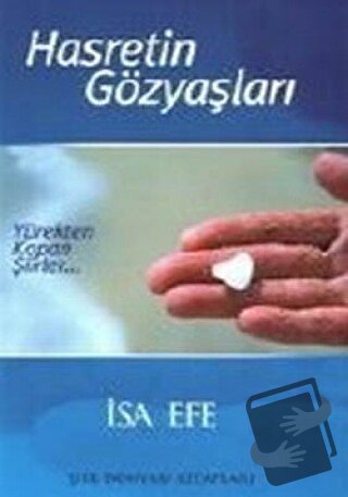 Hasretin Gözyaşları Yürekten Kopan Şiirler - İsa Efe - Birey Yayıncılı