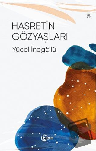 Hasretin Gözyaşları - Yücel İnegöllü - Tılsım Yayınevi - Fiyatı - Yoru