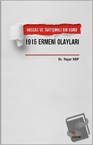 Hassas ve Tartışmalı Bir Konu 1915 Ermeni Olayları - Yaşar Kop - Krite