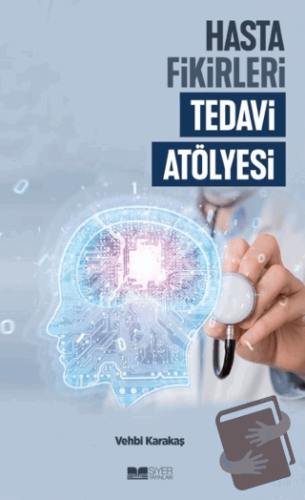 Hasta Fikirleri Tedavi Atölyesi - Vehbi Karakaş - Siyer Yayınları - Fi