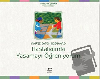 Hastalığımla Yaşamayı Öğreniyorum - Marge Eaton Heegaard - İletişim Ya