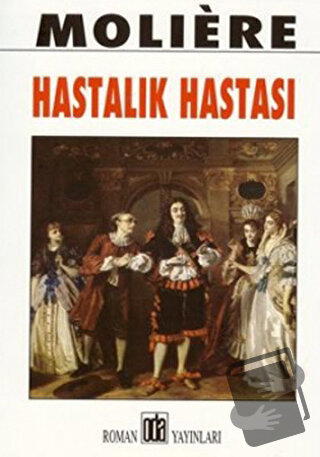 Hastalık Hastası - Jean-Baptiste Poquelin Moliere - Oda Yayınları - Fi