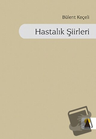 Hastalık Şiirleri - Bülent Keçeli - Ebabil Yayınları - Fiyatı - Yoruml