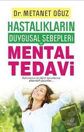 Hastalıkların Duygusal Sebepleri - Mental Tedavi - Metanet Oğuz - Haya