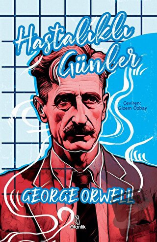 Hastalıklı Günler - George Orwell - Otantik Kitap - Fiyatı - Yorumları