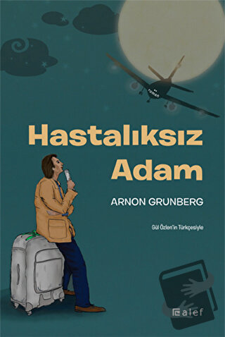 Hastalıksız Adam - Arnon Grunberg - Alef Yayınevi - Fiyatı - Yorumları