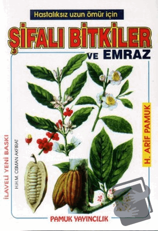 Hastalıksız Uzun Ömür İçin Şifalı Bitkiler ve Emraz (Bitki-002) - H. A