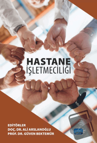 Hastane İşletmeciliği - Kolektif - Nobel Akademik Yayıncılık - Fiyatı 