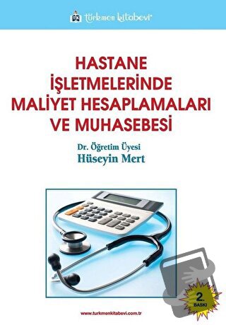 Hastane İşletmelerinde Maliyet Hesaplamaları ve Muhasebesi - Hüseyin M