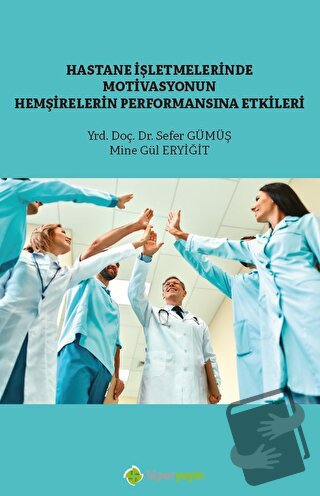 Hastane İşletmelerinde Motivasyonun Hemşirelerin Performansına Etkisi 