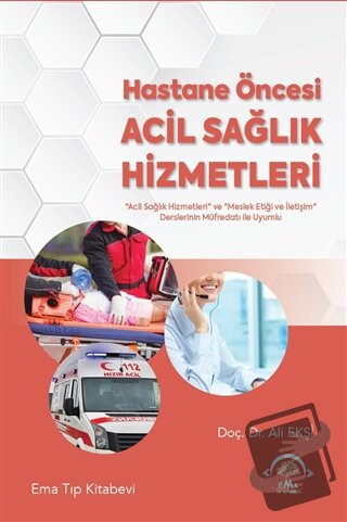 Hastane Öncesi Acil Sağlık Hizmetleri - Ali Ekşi - EMA Tıp Kitabevi - 