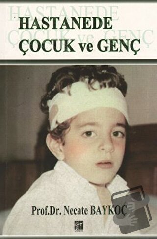 Hastanede Çocuk ve Genç - Necate Baykoç Dönmez - Gazi Kitabevi - Fiyat