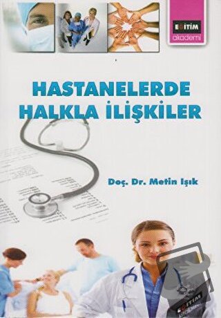 Hastanelerde Halkla İlişkiler - Metin Işık - Eğitim Yayınevi - Ders Ki