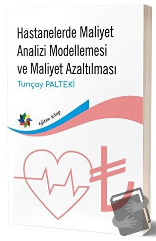 Hastanelerde Maliyet Analizi Modellemesi ve Maliyet Azaltılması - Tunç