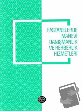 Hastanelerde Manevi Danışmanlık ve Rehberlik Hizmetleri - Ali Ayten - 