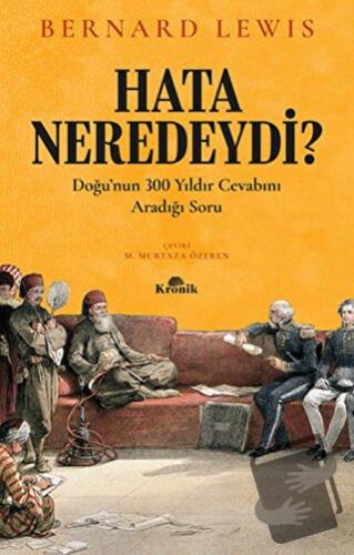 Hata Neredeydi? - Bernard Lewis - Kronik Kitap - Fiyatı - Yorumları - 