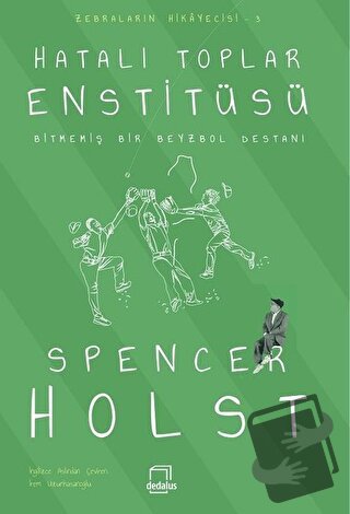 Hatalı Toplar Enstitüsü - Bitmemiş Bir Beyzbol Destanı - Spencer Holst