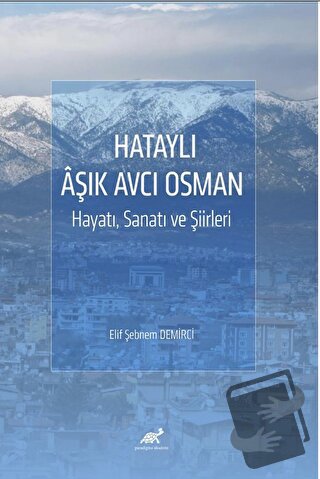 Hataylı Aşık Avcı Osman Hayatı, Sanatı ve Şiirleri - Elif Şebnem Demir