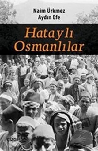 Hataylı Osmanlılar - Aydın Efe - Çizgi Kitabevi Yayınları - Fiyatı - Y