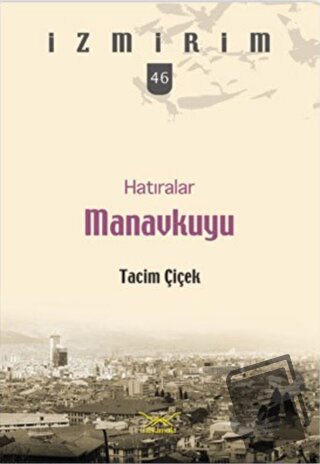 Hatıralar Manavkuyu-İzmirim 46 - Tacim Çiçek - Heyamola Yayınları - Fi