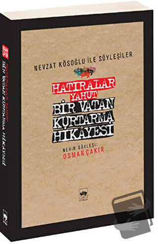 Hatıralar Yahut Bir Vatan Kurtarma Hikayesi - Osman Çakır - Ötüken Neş