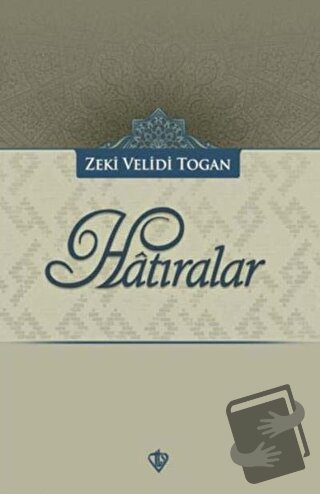 Hatıralar - Zeki Velidi Togan - Türkiye Diyanet Vakfı Yayınları - Fiya