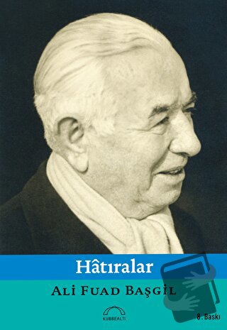 Hatıralar - Ali Fuad Başgil - Kubbealtı Neşriyatı Yayıncılık - Fiyatı 